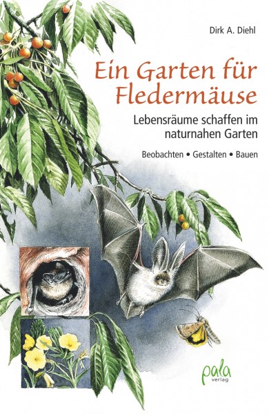 Ein Garten für Fledermäuse von Dirk A. Diehl